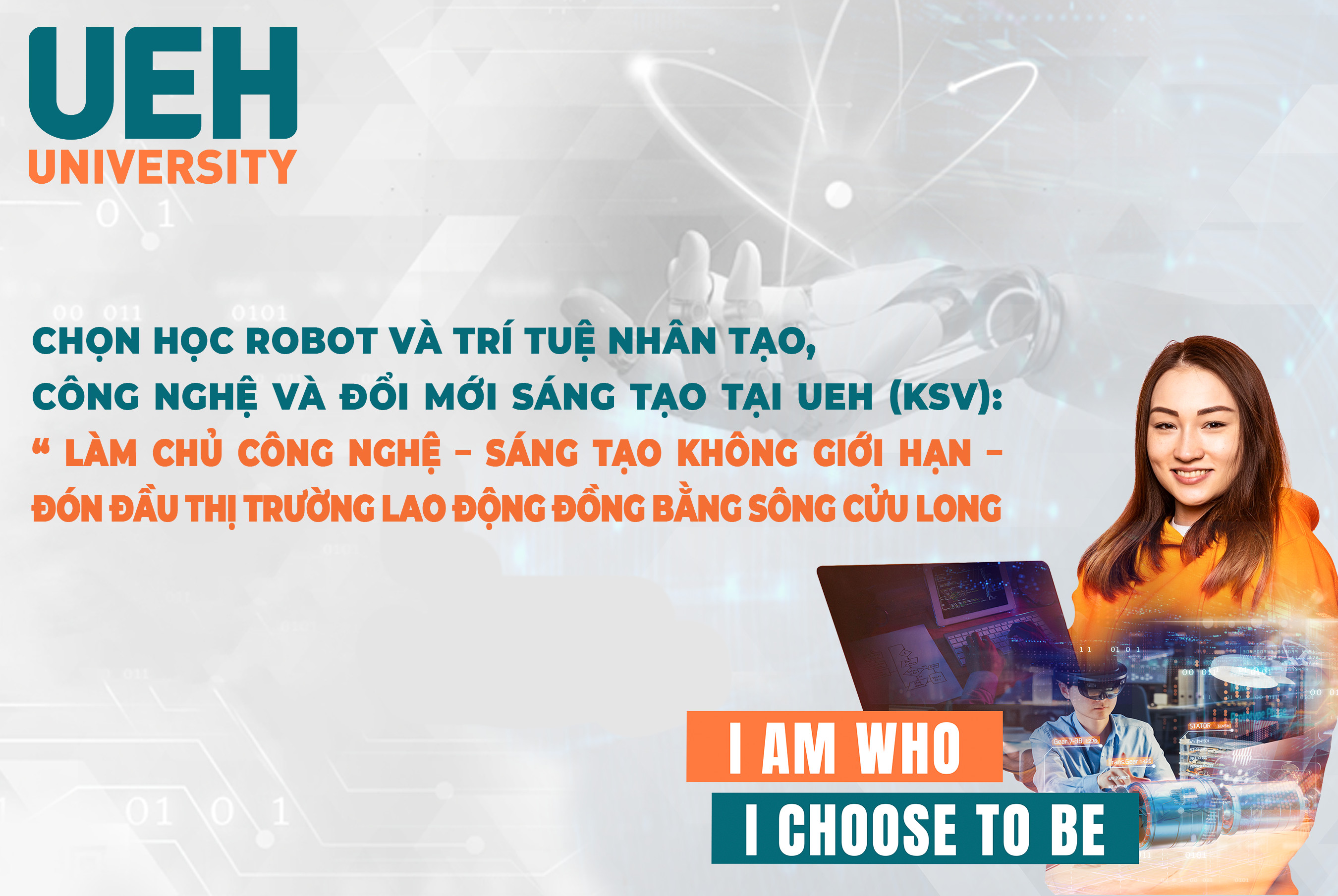 UNIVERSITY ADMINISTRATION 2023: Choose to study Robots and Artificial Intelligence, Technology and Innovation at UEH (KSV): “Mastering Technology – Unlimited Creativity – Leading the Mekong Delta Labor Market Long”