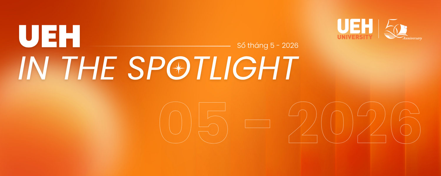 [UEH IN THE SPOTLIGHT THÁNG 5/2026] Mở rộng hợp tác chiến lược - Kiến tạo giá trị cùng cộng đồng