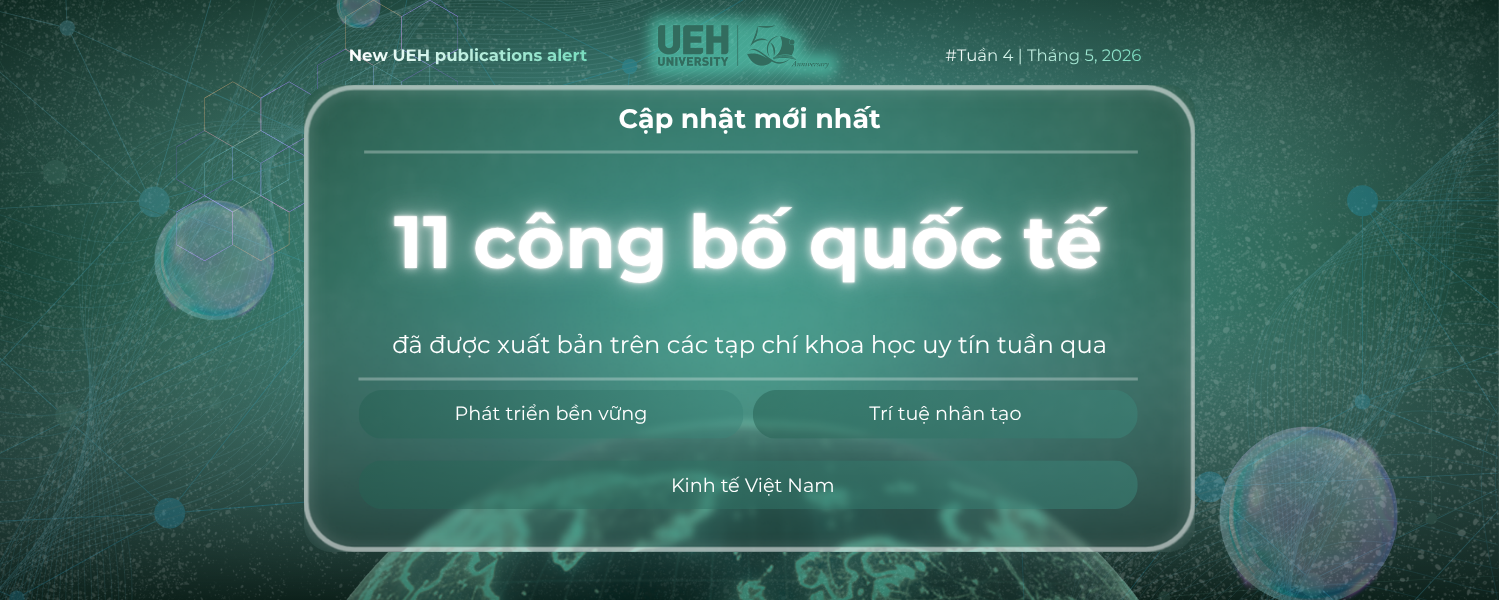 New UEH Publications Alert (Tuần 4 - Tháng 05/2026): Dấu ấn liên ngành từ đô thị thông minh, công nghệ hỗ trợ đến phát triển bền vững