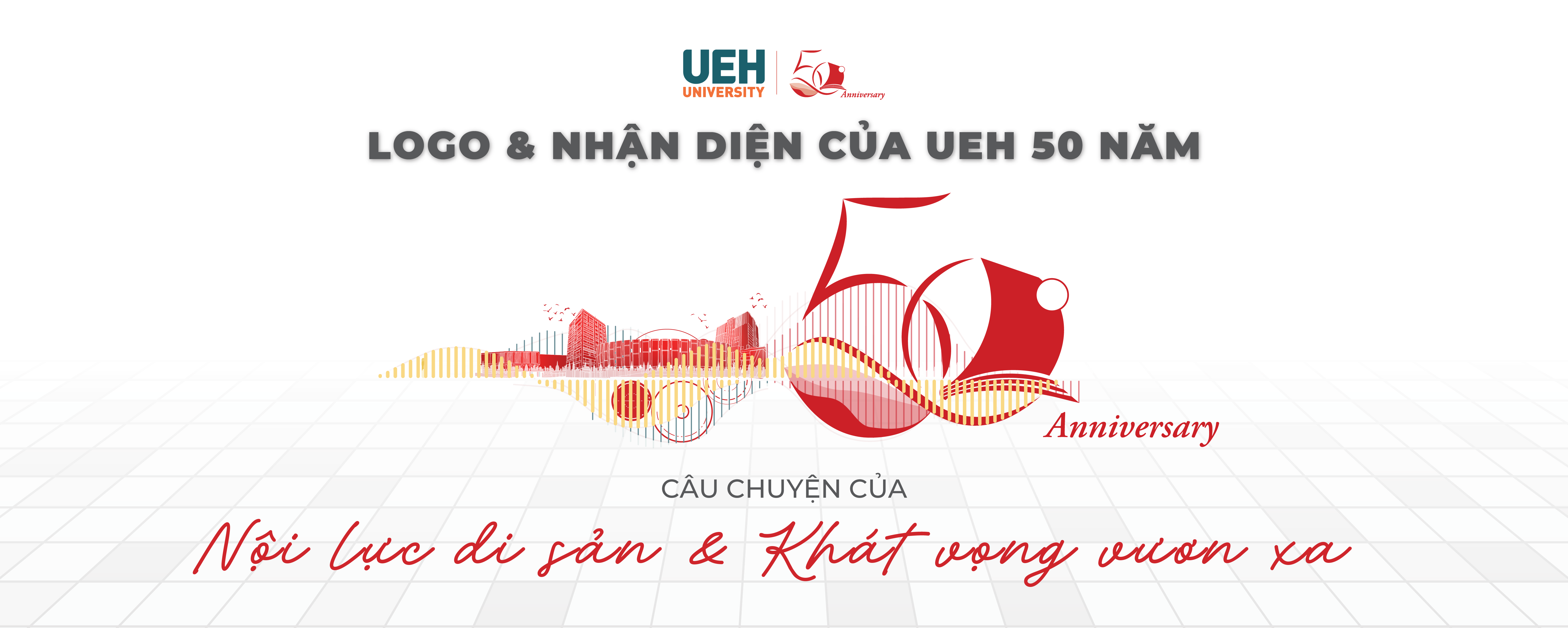 [UEH50] Logo & Nhận diện 50 năm UEH – Câu chuyện về nội lực di sản và khát vọng vươn xa