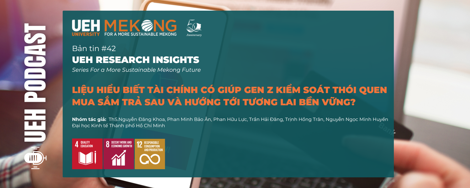 [Research Contribution] Liệu hiểu biết tài chính có giúp Gen Z kiểm soát thói quen mua sắm trả sau và hướng tới tương lai bền vững?