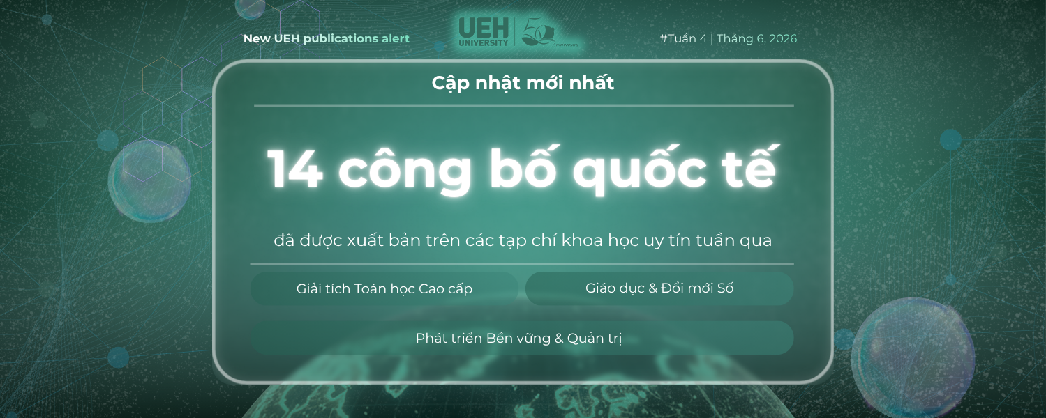New UEH Publications Alert (Tuần  4 - Tháng 06/2026): Hội tụ đa ngành từ quản trị công, trí tuệ nhân tạo đến khoa học cơ bản