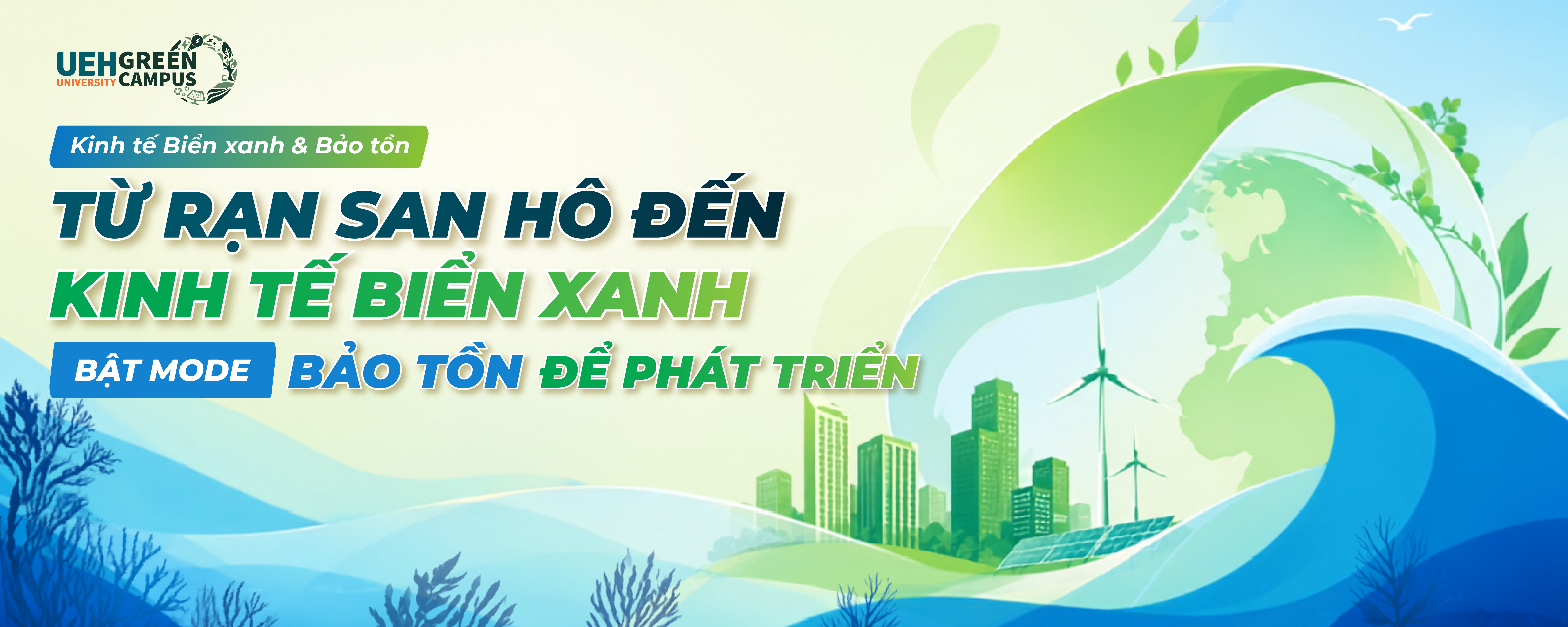 [Green Vibe Only] Từ rạn san hô đến kinh tế biển xanh: Bật mode "bảo tồn" để phát triển