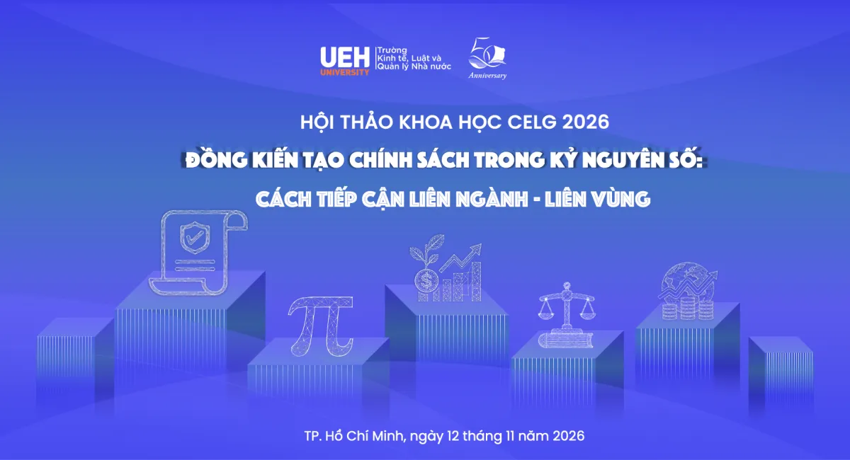 UEH-CELG | Thư mời viết bài Hội thảo khoa học CELG 2026: "Đồng kiến tạo chính sách trong kỷ nguyên số: Cách tiếp cận liên ngành - liên vùng"